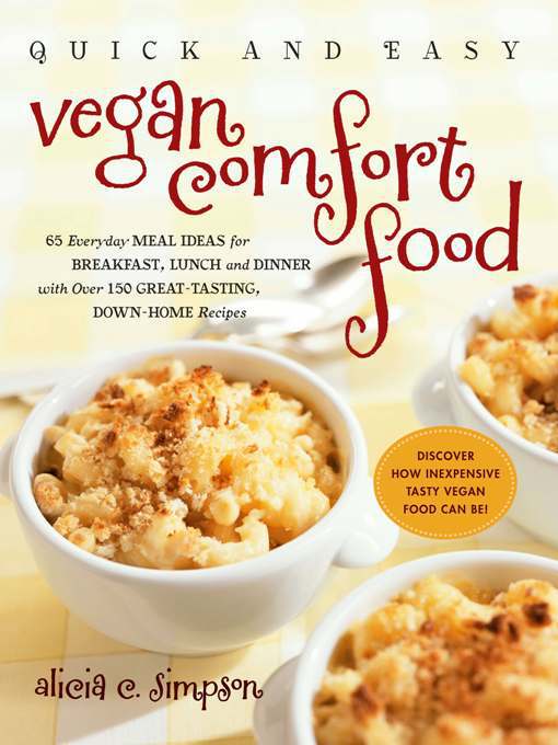 Title details for Quick and Easy Vegan Comfort Food by Alicia C. Simpson - Available